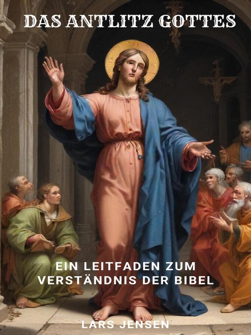 Title details for Das Antlitz Gottes--Ein Leitfaden Zum Verständnis Der Bibel by LARS JENSEN - Available